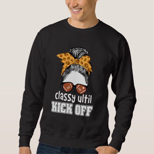 Classy Until Kickoff American Football Girl Game D Sweatshirt (Vorderseite)