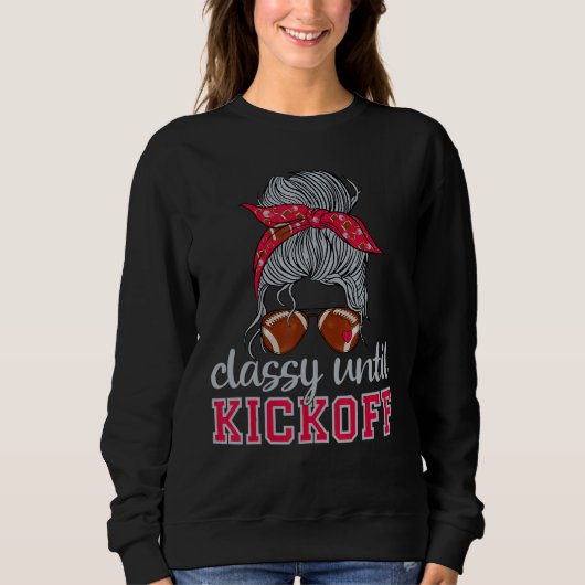 Classy Until Kickoff American Football Girl Game D Sweatshirt (Vorderseite)