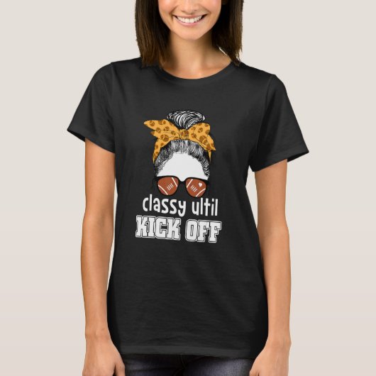 Classy Until Kickoff American Football Girl Game D T-Shirt (Vorderseite)