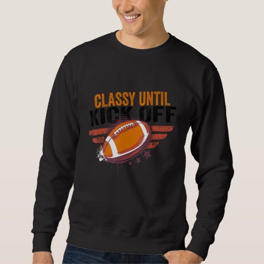 Classy Until Kickoff Football Retro Vintage Sweatshirt (Vorderseite)