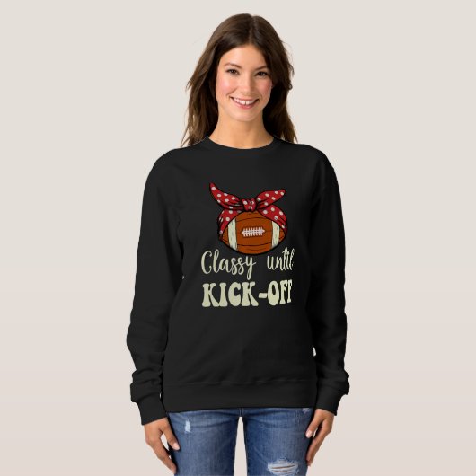 Classy Until Kickoff Game Day American Football Mo Sweatshirt (Vorne ganz)