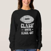 Classy Until Kickoff Game Day American Football Mo Sweatshirt (Vorderseite)