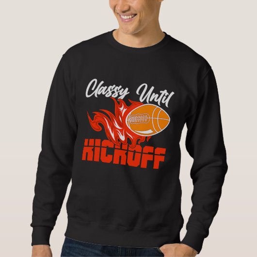 Classy Until Kickoff Quarterback American Football Sweatshirt (Vorderseite)