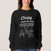 Classy Until She Hears Cash Money Taking Over Quot Sweatshirt (Vorderseite)