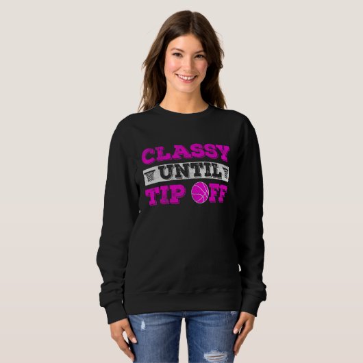 Classy until tip off Basketball Player basketball Sweatshirt (Vorne ganz)