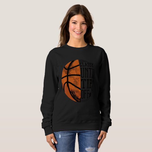 Classy Until Tip Off Sweatshirt (Vorne ganz)