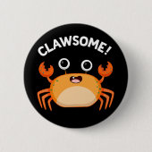 Clawsome Funny Phantastisch Crab Pun Dark BG Button (Vorderseite)