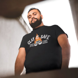 Clay It Safe Töpferei-Wortspiel Lustiger Keramik T-Shirt