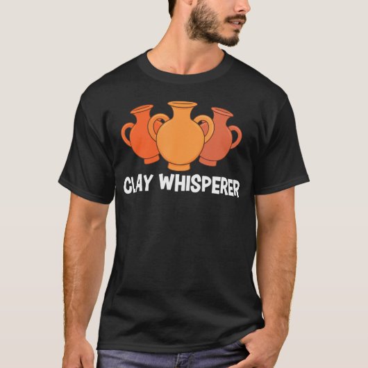 Clay Whisperer Funny Pottery Ceramic Artist Potter T-Shirt (Vorderseite)