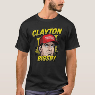Clayton Bigsby - Mach Amerika wieder groß T-Shirt