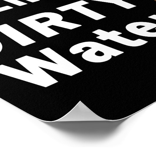 "Clean Energy", DIRTY Water - Poster (Ecke)
