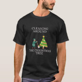 Cleaning Around The Christmas Tree Housekeeping Fu T-Shirt (Vorderseite)