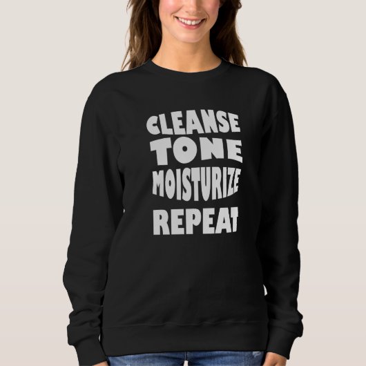 Cleanse Tone Moisturize Wiederholen Esthetician Ma Sweatshirt (Vorderseite)
