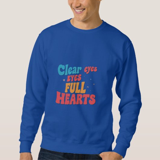 Clear Eyes Full Heart Sweatshirt (Vorderseite)