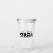 Clear Intent | Circle Back Never Reusable Acryltrinkbecher (Vorderseite)
