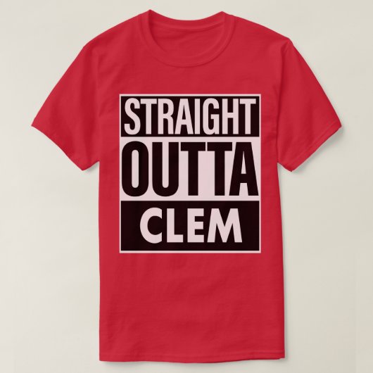 Clem Name Straight Outta Clem T-Shirt (Design vorne)