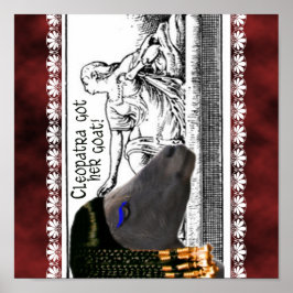 CLEOPATRA GOT IHRE ZIEGE! BERÜHMTE ZIEGEN IN DER G POSTER