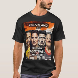 Cleveland - Wo nur Fußball eine Rolle spielt T-Shirt
