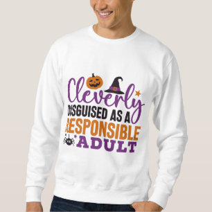 Cleverly getarnt als verantwortungsbewusster Erwac Sweatshirt
