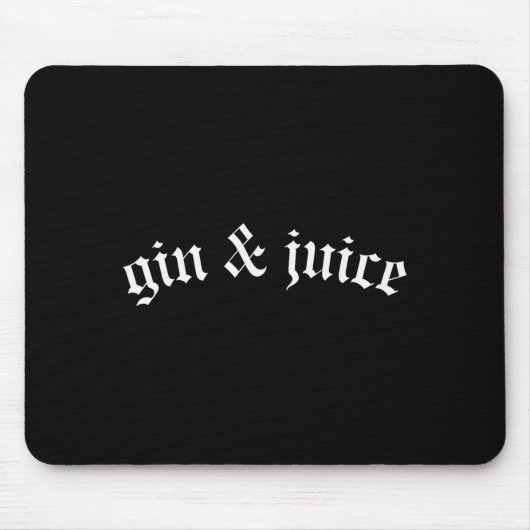 Clic Gothic Fo Shizzle Gin + Juice Shirt Gin And J Mousepad (Vorne)