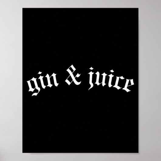 Clic Gothic Fo Shizzle Gin + Juice Shirt Gin And J Poster (Vorne)