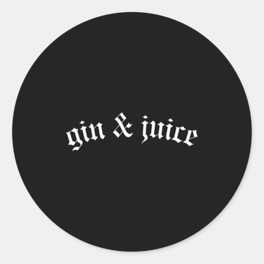 Clic Gothic Fo Shizzle Gin + Juice Shirt Gin And J Runder Aufkleber (Vorderseite)