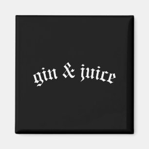 Clic Gothic Fo Shizzle Gin + Juice Shirt Gin Und J Magnet