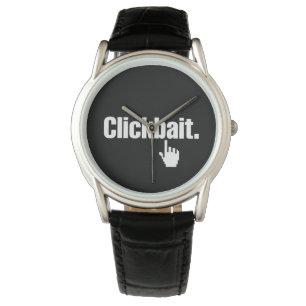 Clickbait. Armbanduhr