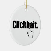 Clickbait. Keramik Ornament (Rechts)