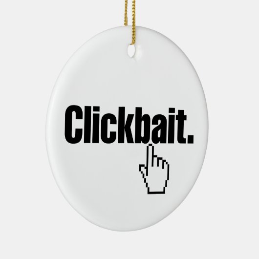 Clickbait. Keramik Ornament (Rechts)