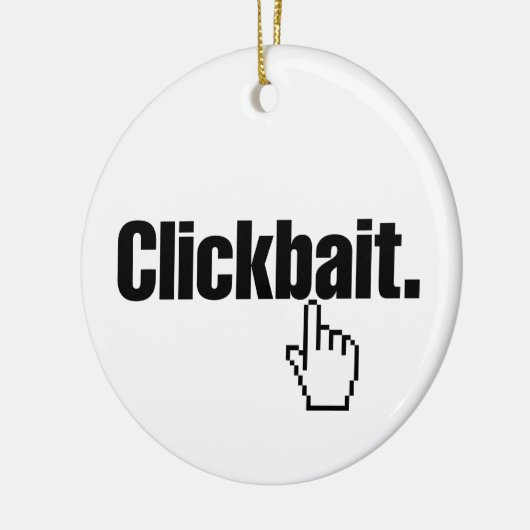 Clickbait. Keramik Ornament (Links)