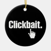 Clickbait. Keramik Ornament (Vorne)