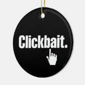 Clickbait. Keramik Ornament (Links)