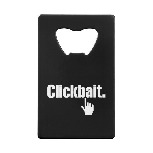 Clickbait. Kreditkartenflaschenöffner (Vorderseite)