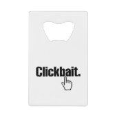 Clickbait. Kreditkartenflaschenöffner (Vorderseite)