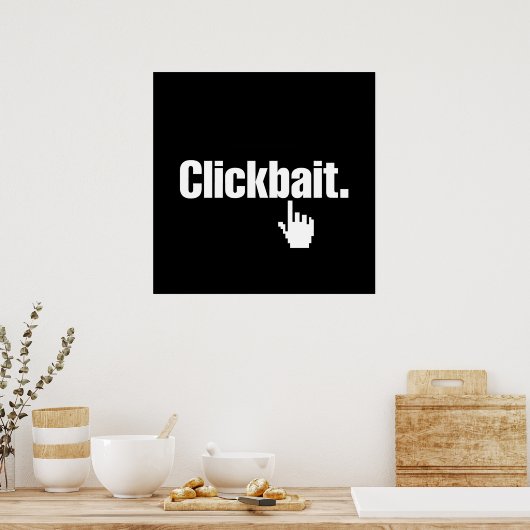 Clickbait. Poster (Küche)