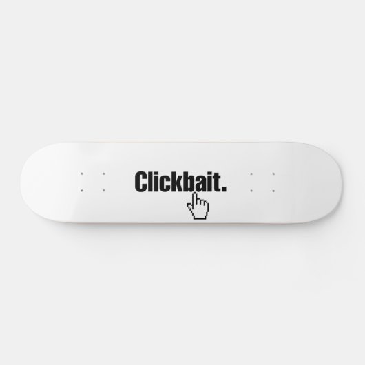 Clickbait. Skateboard (Horizontal)