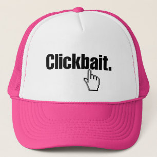Clickbait. Truckerkappe