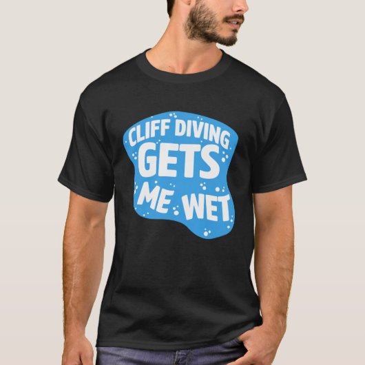 Cliff Diving Gets Me Wet Cliff Diver Base Jumping  T-Shirt (Vorderseite)