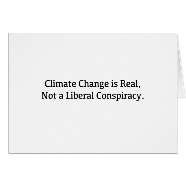 Climate Change is Real, Not a Liberal Conspiracy (Vorderseite (Horizontal))