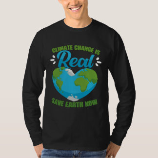 Climate Change Is Real Save Earth Now Environmenta T-Shirt