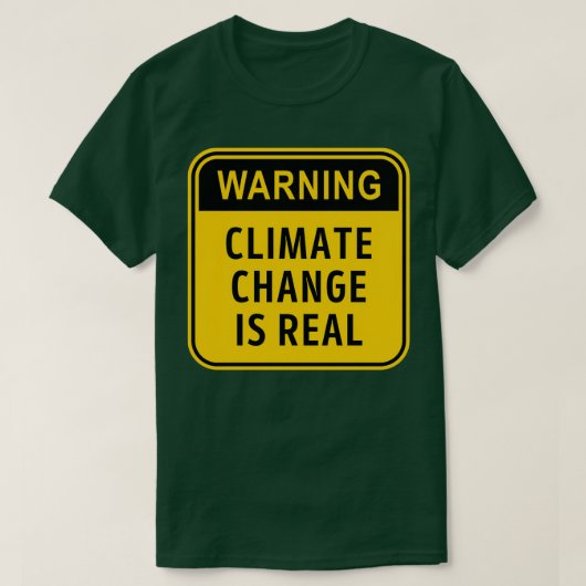 Climate Change is Real Warning Sign Design T-Shirt (Design vorne)