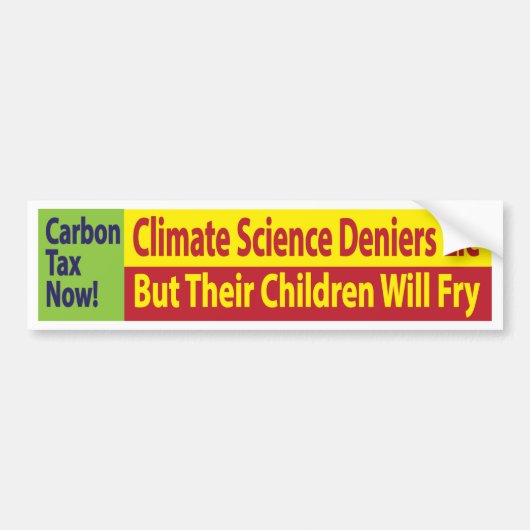 Climate science deniers lie/But their children fry Autoaufkleber (Vorne)