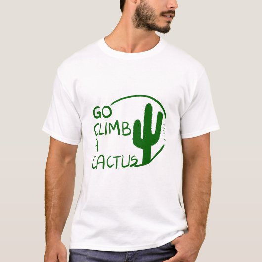 Climb a Cactus T-Shirt (Vorderseite)