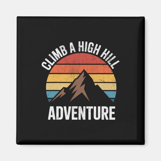Climb A High Hill Adventure Hiking Rock Climbing Magnet (Vorne)