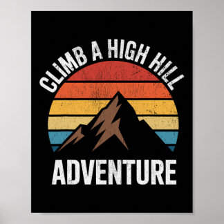 Climb A High Hill Adventure Hiking Rock Climbing  Poster