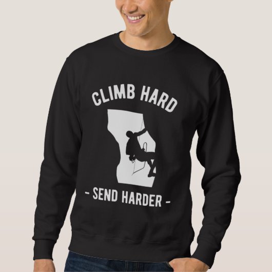 Climb Hart Send Harder Climber Sport Climbing Boul Sweatshirt (Vorderseite)