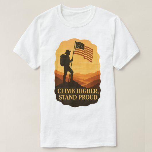 Climb Higher Stand Proud Patriotic Hiker Art T-Shirt (Design vorne)