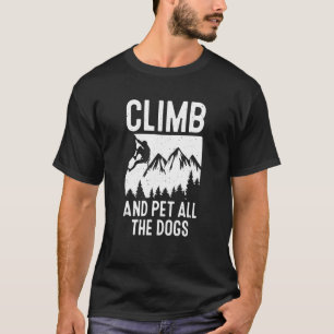 Climb Pet All Hogs Bouldering Mountain Climber Roc T-Shirt