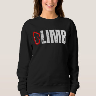 CLIMB Rock Climber Carabiner Climbing Mountains Mo Sweatshirt